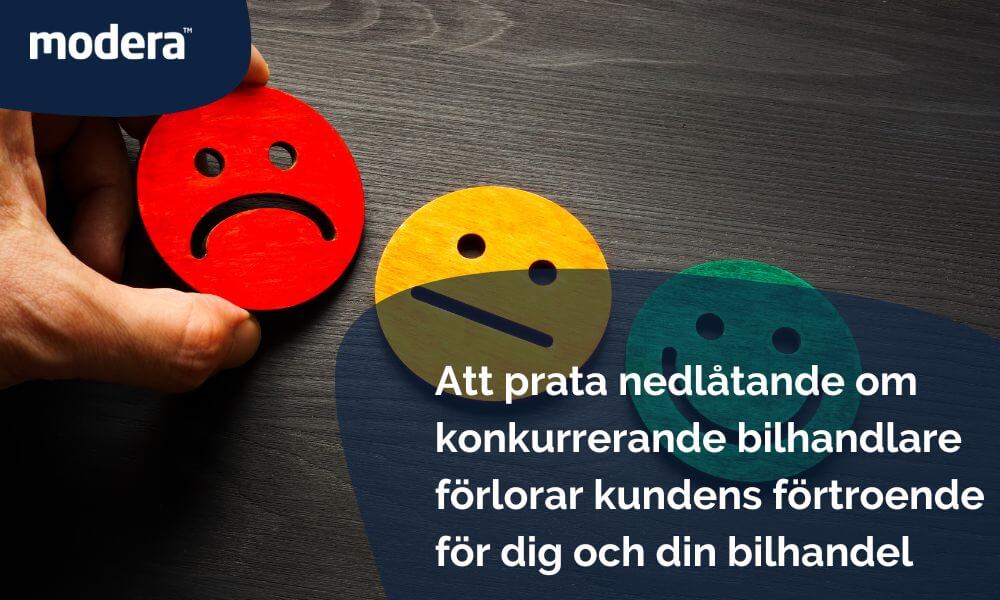 Att prata nedlåtande om konkurrerande bilhandlare förlorar kundens förtroende för dig och din bilhandel