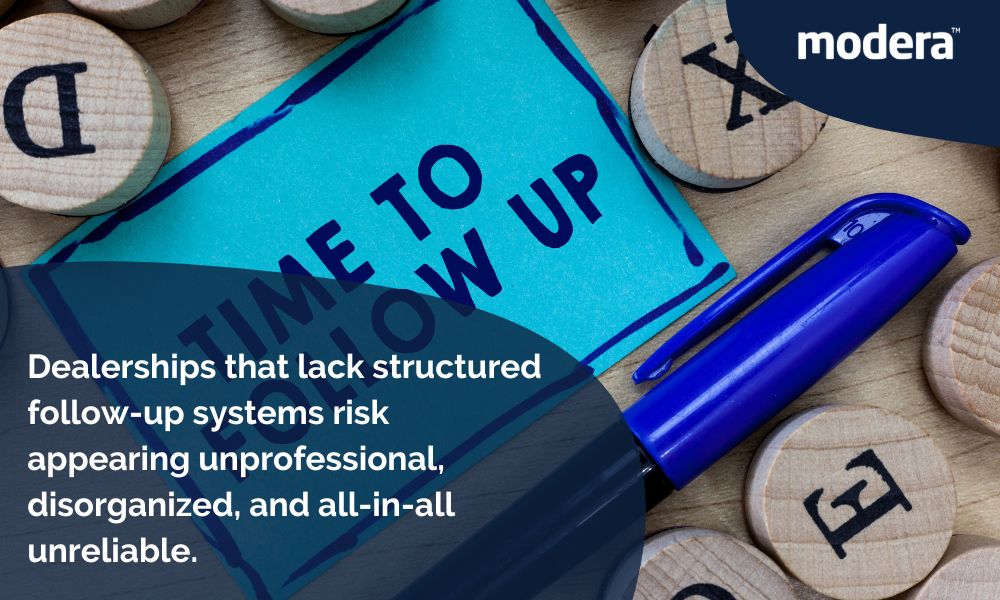 Dealerships that lack structured follow-up systems risk appearing unprofessional