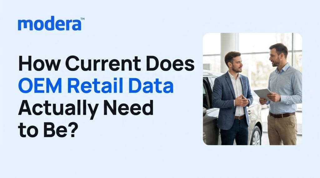 How Current Does OEM Retail Data Actually Need to Be?
